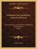 Anesthesia And Anesthetics, General And Local: For Practitioners And Students Of Medicine And Dentistry 1436776619 Book Cover