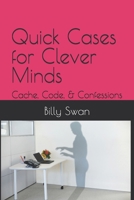 Quick Cases for Clever Minds: Cache, Code & Confessions B0FH6LGVL1 Book Cover