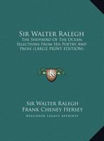 Sir Walter Ralegh: The Shepherd Of The Ocean, Selections From His Poetry And Prose 127936128X Book Cover