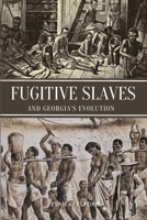 Fugitive Slaves and Georgia's Evolution 2671428715 Book Cover