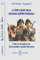 LE VERE CAUSE DELLA SECONDA GUERRA MONDIALE: Quello che gli storici non dicono 1729375332 Book Cover