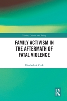 Family Activism in the Aftermath of Fatal Violence 0367651610 Book Cover
