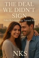 The Deal We Didn’t Sign: Fake Relationship Turned Real [20 Stories] B0FMJQMKND Book Cover