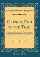 Oregon, End of the Trail American Guide Series 0484002554 Book Cover