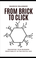 From Brick to Click: Enhancing Your Business Profitability in the Digital Age B0CTQ6QTPX Book Cover