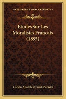 Etudes Sur Les Moralistes Francais (1885) 1166762971 Book Cover