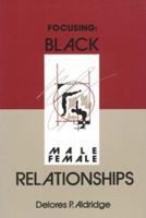 Focusing Focusing Focusing: Black Male-Female Relationships Black Male-Female Relationships Black Male-Female Relationships 0883781409 Book Cover