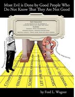 Most Evil Is Done by Good People Who Do Not Know That They Are Not Good 1609571010 Book Cover