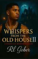 WHISPERS FROM THE OLD HOUSE 2: A STREET LIT MURDER MYSTERY B0F5319S1K Book Cover