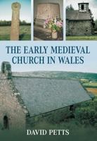 The Early Medieval Church in Wales 0752441027 Book Cover