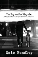 The Boy on the Bicycle: A Forgotten Case of Wrongful Conviction in Toronto 1988274516 Book Cover