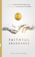 Faithful Abundance: The Rich Rule Over the Poor, and the Borrower is a Slave to the Lender 9695092632 Book Cover