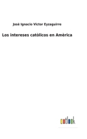 Los intereses catòlicos en Amèrica 3752487054 Book Cover