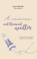 A cancer and thousand needles: I should have been cured in 6 months 2493726006 Book Cover