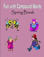 Spring Break: Fun with Compound Words 1530707676 Book Cover