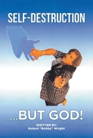 Self-Destruction...But God! B0FLB8S24Q Book Cover