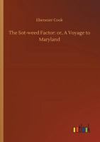 The Sot-Weed Factor: Or, a Voyage to Maryland 3734027446 Book Cover