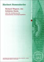 Richard Wagner, Der Frohliche Heide Oder. Die Aufhebung Der Dramatischen Zentralperspektive 3515096272 Book Cover