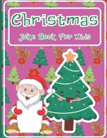 Christmas Joke Book For Kids: A Fun and Interactive Joke Book for Boys, Girls ,The Whole Family – 80 Funny & Silly Jokes to Celebrate Christmas Gift idea B08NDR16P2 Book Cover