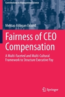 Fairness of CEO Compensation: A Multi-Faceted and Multi-Cultural Framework to Structure Executive Pay 3030335534 Book Cover