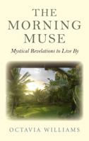 The Morning Muse: Mystical Revelations to Live by 1785354841 Book Cover