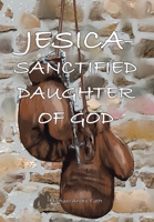 Jesica: Sanctified Daughter of God 1663258341 Book Cover