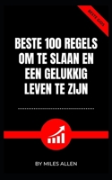 BESTE 100 REGELS OM TE SLAAN EN EEN GELUKKIG LEVEN TE ZIJN B0BCNX928S Book Cover