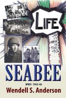 Seabee, Life as It Was in the 40's WWII 1943 -46 1614931801 Book Cover