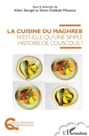 La cuisine du Maghreb n'est-elle qu'une simple histoire de couscous ? (Questions Alimentaires Et Gastronomiques) (French Edition) 2343195471 Book Cover