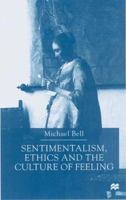 Sentimentalism, Ethics and the Culture of Feeling 0333721101 Book Cover