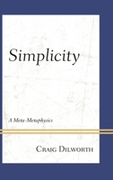 Simplicity: A Meta-Metaphysics 0739177230 Book Cover