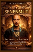 SENENMUT: Architect of Eternity: Power, Stone, and the Making of Hatshepsut’s Egypt B0GQJ7LFFX Book Cover