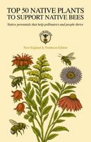 Top 50 Native Plants to Support Native Bees: Native perennials that help pollinators and people thrive 1945971142 Book Cover