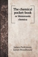 The chemical pocket-book: or Memoranda chemica 5519702640 Book Cover