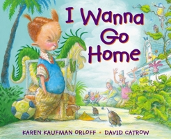 I Wanna Go Home 0399254072 Book Cover