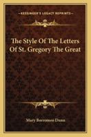 The Style Of The Letters Of St. Gregory The Great 1162995963 Book Cover