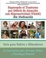 Superar el Trastorno por D�ficit de Atenci�n con Hiperactividad (TDAH) Sin Medicaci�n: Gu�a para Padres y Educadores 0615677886 Book Cover