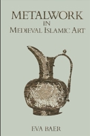 Metalwork in Medieval Islamic Art 0873956028 Book Cover