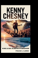 KENNY CHESNEY: No Shoes, All Heart: The Soundtrack of an American Dream B0FMP74NP6 Book Cover
