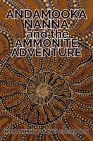 Andamooka Nanna and the Ammonite Adventure 1764471148 Book Cover