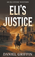Eli's Justice (An Eli Stone Western) B0CTRZB2N9 Book Cover