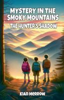 Mystery in the Smoky Mountains: The Hunter's Shadow B0G4VH6PNT Book Cover