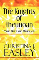 The Knights of Theunoan: The Gift of Dreams 1448956129 Book Cover