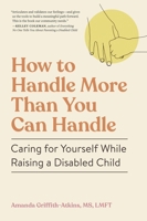 The Hardest Hardest Job: A Compassionate Guide to Caring for Yourself While Raising a Disabled Child 1523527617 Book Cover