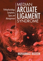 Median Arcuate Ligament Syndrome: Pathophysiology, Symptoms, Signs, and Management 1483474747 Book Cover