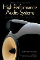 Introductory Guide to High-Performance Audio Systems: Stereo - Surround Sound - Home Theater 0978649303 Book Cover