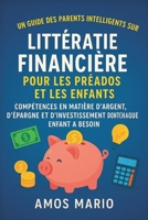 UN GUIDE DES PARENTS INTELLIGENTS SUR LA LITTÉRATIE FINANCIÈRE POUR LES PRÉADOS ET LES ENFANTS: Compétences en matière d'argent, d'épargne et ... dont chaque enfant a besoin (French Edition) B0FMS8541B Book Cover