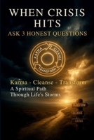When Crisis Hits: Ask 3 Honest Questions: Karma – Cleanse – Transform: A Spiritual Path Through Life’s Storms B0FPCGBXCQ Book Cover