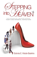 STEPPING into HEAVEN: The Mission of a Blessed Woman Thirty-One Powerful Inspirations B0FMGQ42YH Book Cover