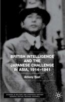 British Intelligence and the Japanese Challenge in Asia, 1914-1941 0333945514 Book Cover
